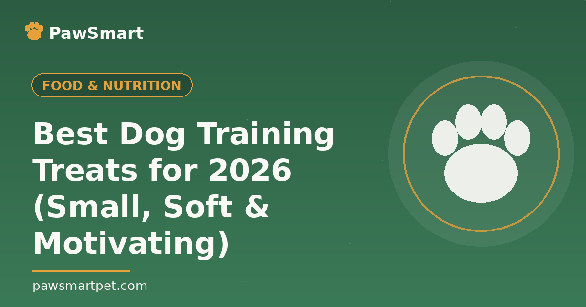 Best Dog Training Treats for 2026 (Small, Soft & Motivating) — illustrated PawSmart guide