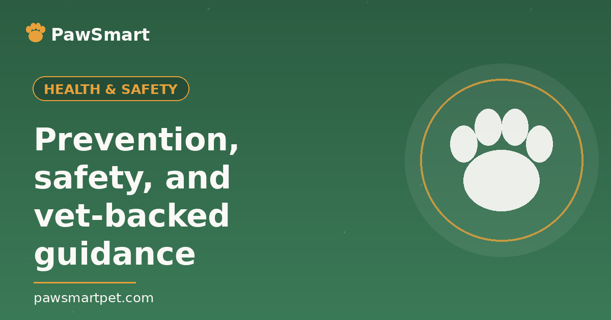 Health & Safety — Prevention, safety, and vet-backed guidance | PawSmart