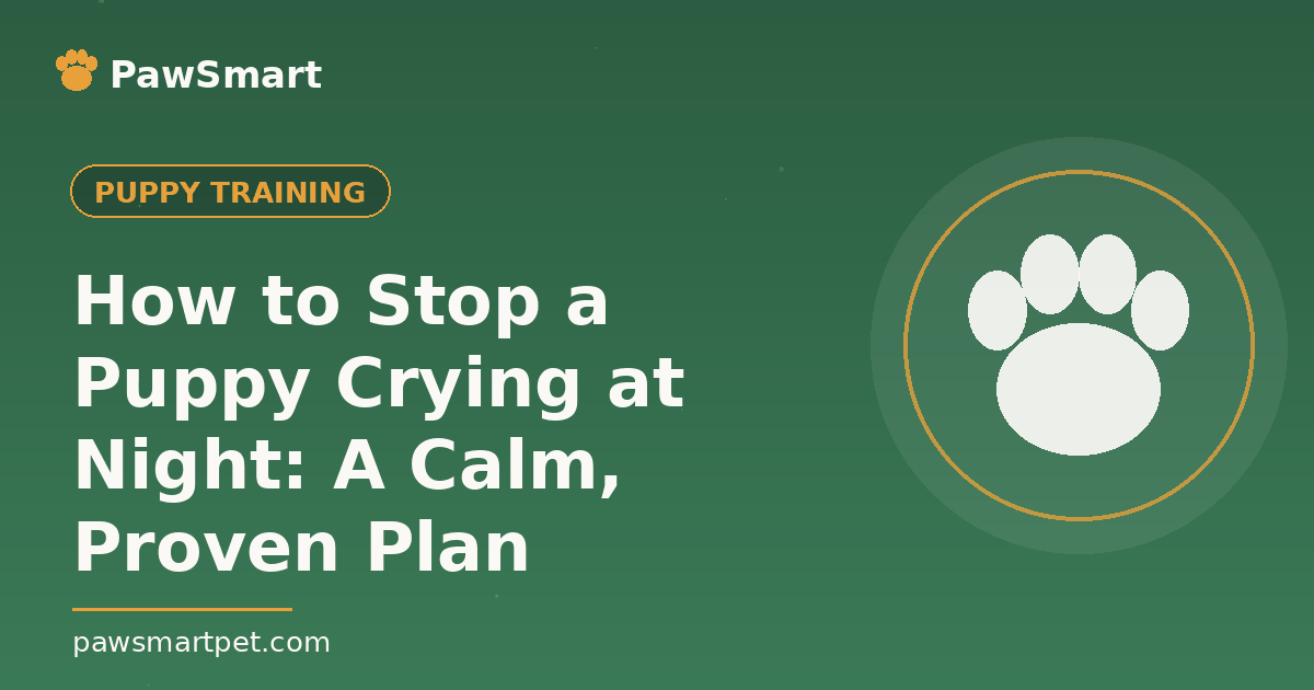 How to Stop a Puppy Crying at Night: A Calm, Proven Plan — illustrated PawSmart guide